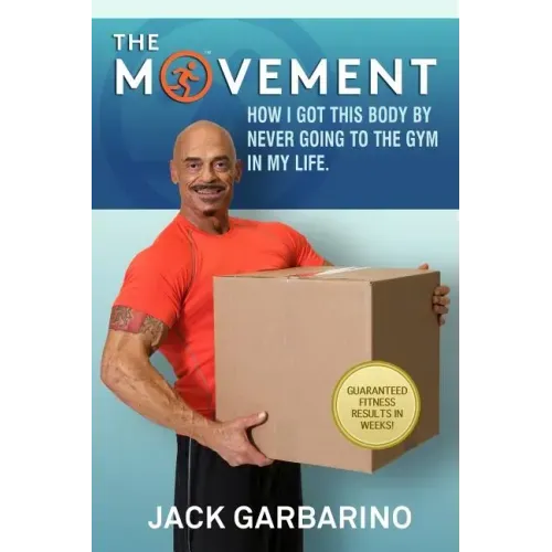 The Movement: How I Got This Body By Never Going To The Gym In My Life.
