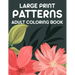 Large Print Patterns Adult Coloring Book: A Coloring Activity Book With Large Print Designs, Calming Large Print Illustrations To Color