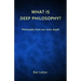 What is Deep Philosophy?: Philosophy from our inner depth