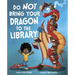 Do Not Bring Your Dragon to the Library
