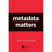 Metadata Matters