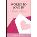 Words To Love By: affirmations & reflections