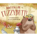 Don't Call Me Fuzzybutt!