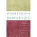 Puritanism and Revolution: Studies in Interpretation of the English Revolution of the 17th Century
