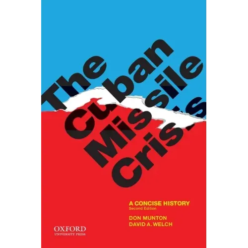 The Cuban Missile Crisis: A Concise History
