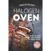 Simple Yet Delicious Halogen Oven Cookbook: Easy Yet Tasty Halogen Oven Recipes for The Whole Family