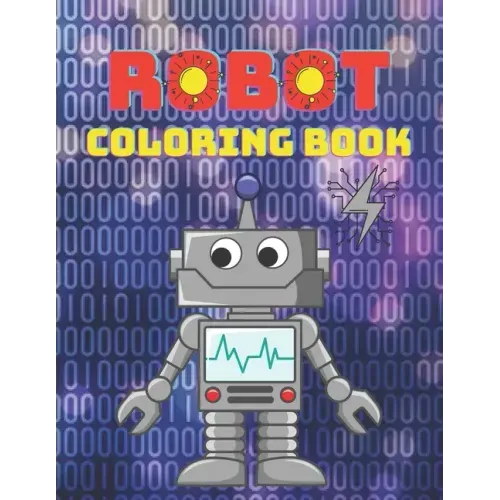 Robot Coloring Book: A Robot Coloring Book for Boys and Girls Ages 4 5 6 7 8 9 10 11 12 (Books for Children, Teens and Adults)