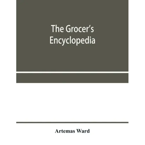 The grocer's encyclopedia; A compendium of useful Information concerning foods of all kids. How they are raised, prepared and marketed. How to care fo