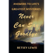 Never Can Say Goodbye: Answers to Life's Greatest Mysteries