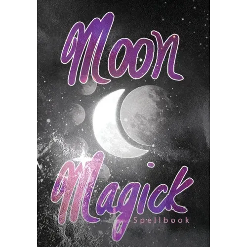 Moon Magick Spellbook: Book Of Spells Grimoire