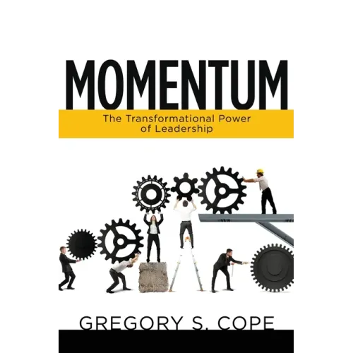 Momentum: The Transformational Power of Leadership