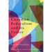 Canadian Federalism and Its Future: Actors and Institutions