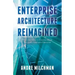 Enterprise Architecture Reimagined: A Concise Guide to Constructing an Artificially Intelligent Enterprise