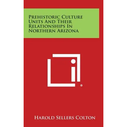 Prehistoric Culture Units And Their Relationships In Northern Arizona
