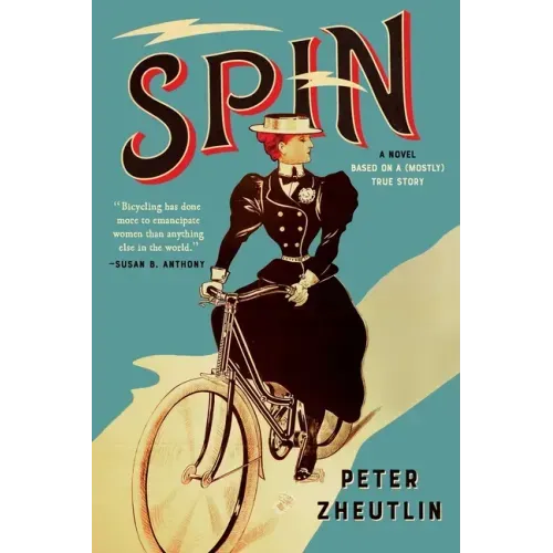 Spin: A Novel Based on a (Mostly) True Story