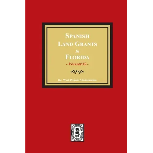 Spanish Land Grants in Florida, 1752-1786. (Volume #2)