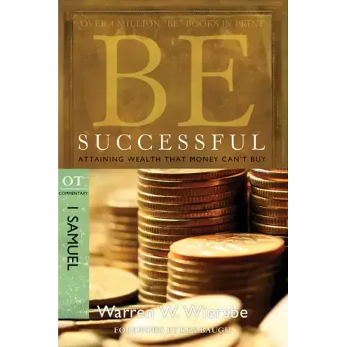 Be Successful: 1 Samuel: Attaining Wealth That Money Can't Buy