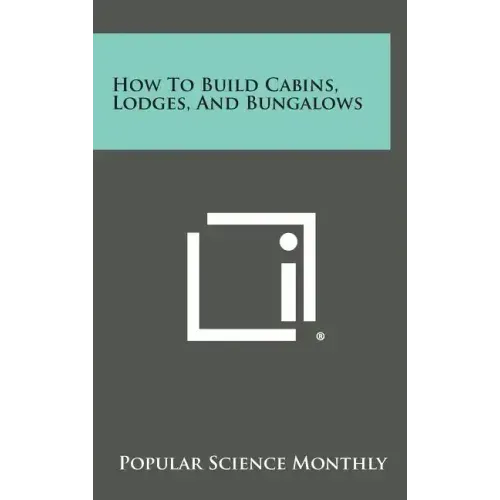 How to Build Cabins, Lodges, and Bungalows