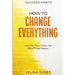 Success Habits: How To Change Everything - Life Only Starts When You Make Things Happen