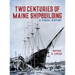 Two Centuries of Maine Shipbuilding