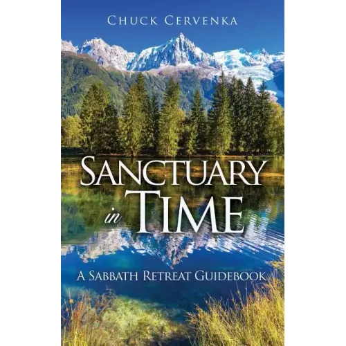 Sanctuary in Time: A Sabbath Retreat Guidebook