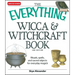 The Everything Wicca and Witchcraft Book: Rituals, Spells, and Sacred Objects for Everyday Magick