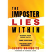 The Imposter Lies Within: Silence Your Inner Critic, Tame Your Fear, Unleash Your Badassery