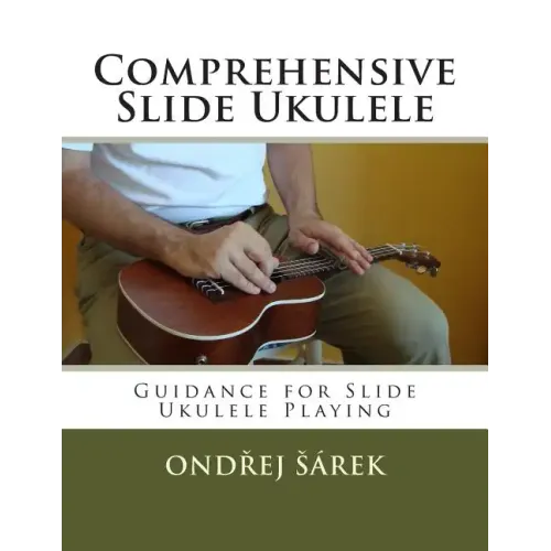 Comprehensive Slide Ukulele: Guidance for Slide Ukulele Playing