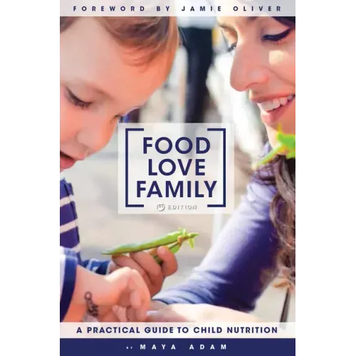 Food, Love, Family: A Practical Guide to Child Nutrition