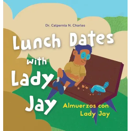 Lunch Dates With Lady Jay: Almuerzos con Lady Jay: Bilingual Children's Book - English Spanish