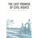 The Lost Promise of Civil Rights