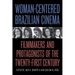 Woman-Centered Brazilian Cinema: Filmmakers and Protagonists of the Twenty-First Century