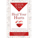 Jesus Can Heal Your Hurts: 30 Inspirational Stories of Hurt Hearts, Minds, and Bodies, Being Healed by Jesus Christ