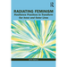 Radiating Feminism: Resilience Practices to Transform our Inner and Outer Lives