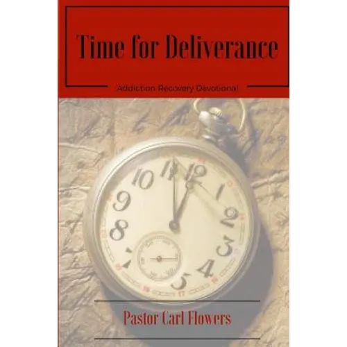 Time for Deliverance: Addiction Recovery Devotional