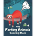 The Farting Animals Coloring Book: Funny Farting Animals Coloring Books For Kids and Adults
