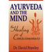 Ayurveda and the Mind: The Healing of Consciousness