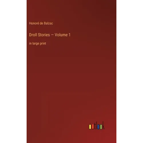 Droll Stories - Volume 1: in large print