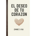 El deseo de tu corazón