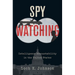 Spy Watching: Intelligence Accountability in the United States
