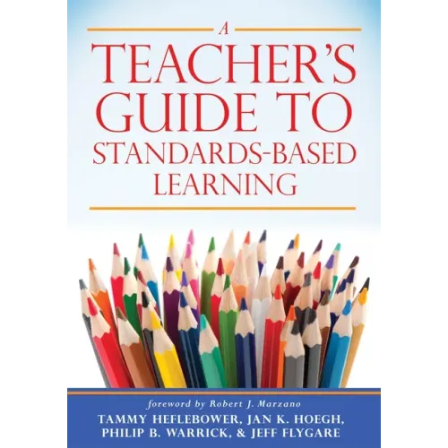 Teacher's Guide to Standards-Based Learning: (An Instruction Manual for Adopting Standards-Based Grading, Curriculum, and Feedback)