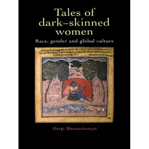 Tales Of Dark Skinned Women: Race, Gender And Global Culture