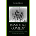 The Immortal Comedy: The Comic Phenomenon in Art, Literature, and Life