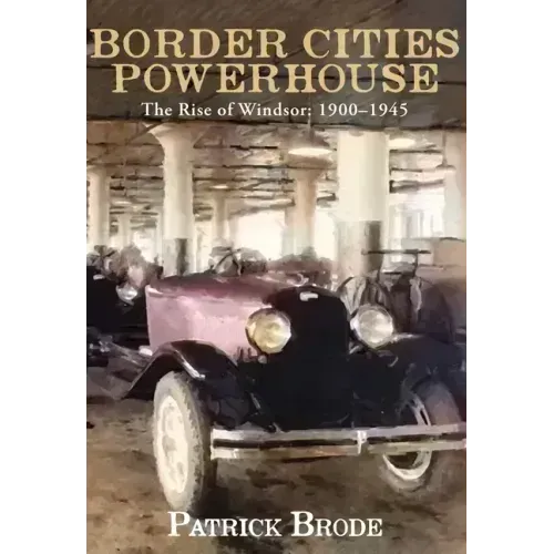 Border Cities Powerhouse: 1901-1945