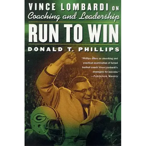 Run to Win: Vince Lombardi on Coaching and Leadership