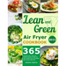 Lean and Green Air Fryer Cookbook 2021: 365-Days Fast, Tasty and Healthy Recipes to Help You Keep Healthy and Lose Weight. With 28-Days Meal Plan