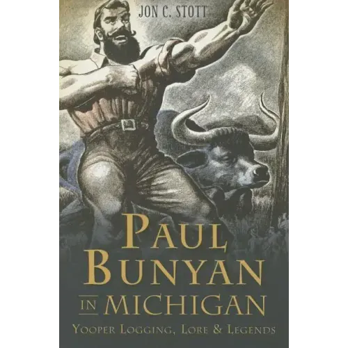 Paul Bunyan in Michigan: Yooper Logging, Lore & Legends