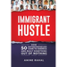 Immigrant Hustle: How 50 Entrepreneurs Came to America and Built Something Out of Nothing