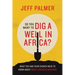 So You Want to Dig a Well in Africa?: What You and Your Church Need to Know About Mercy-Oriented Missions