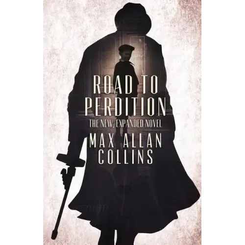 Road to Perdition: The New, Expanded Novel